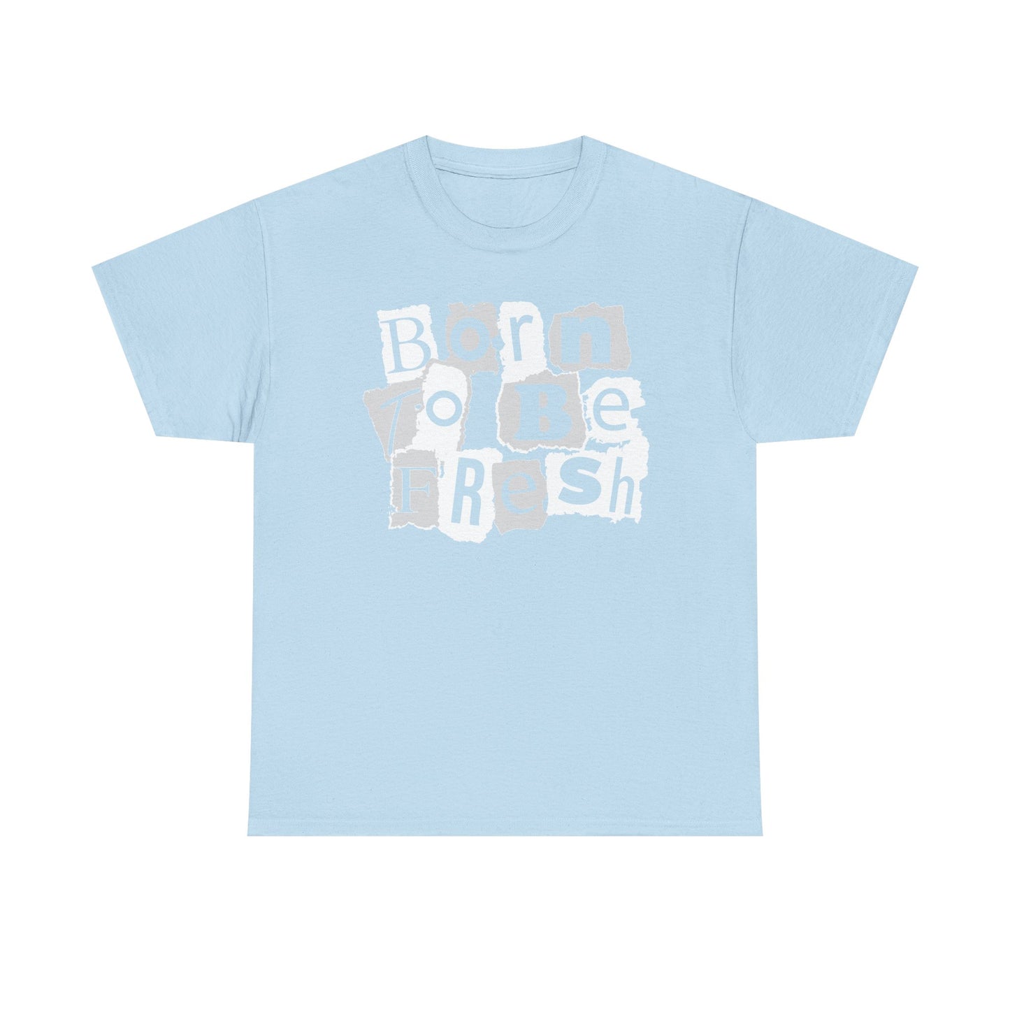Born To Be Fresh Shirt