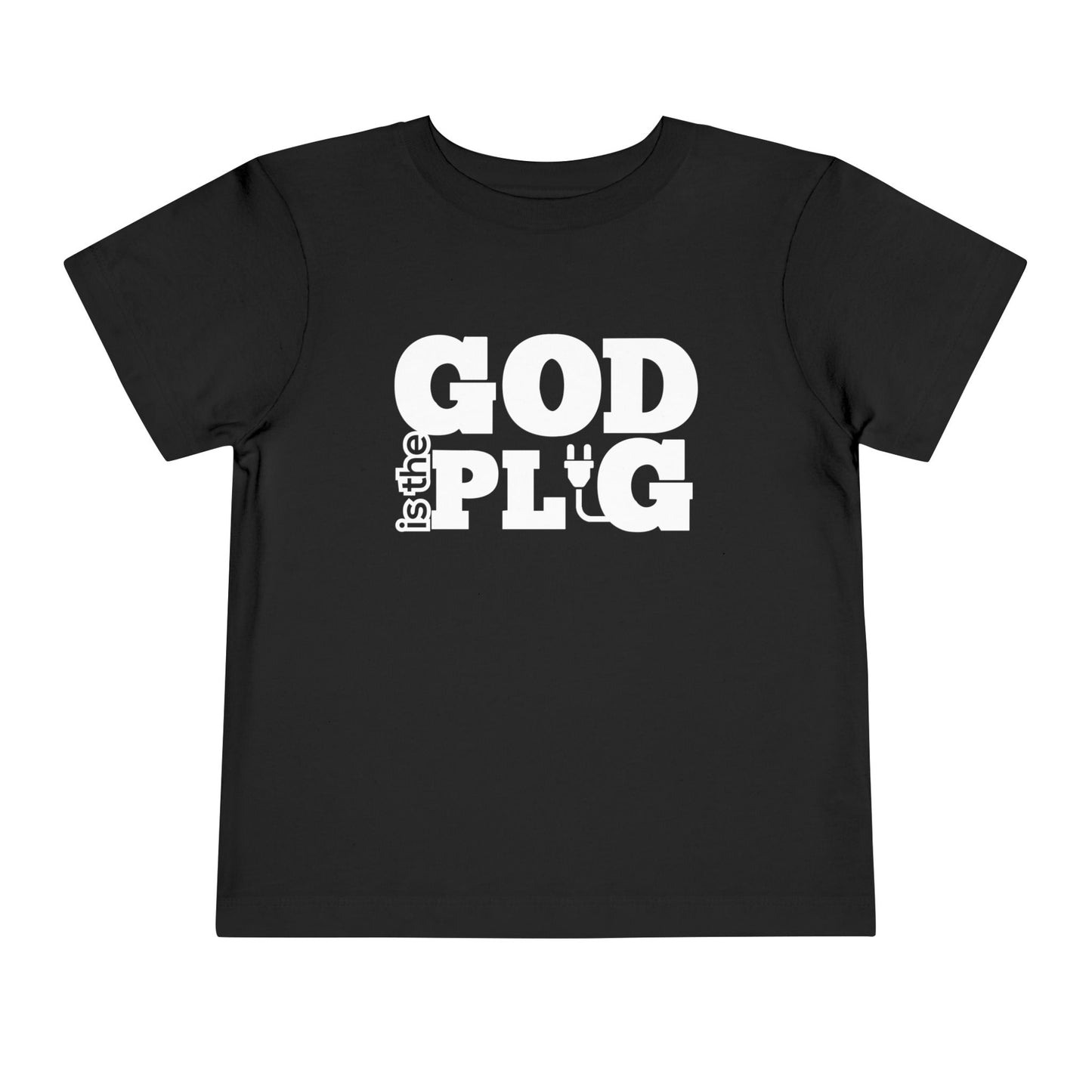 God Is The Plug Toddler Short Sleeve Tee
