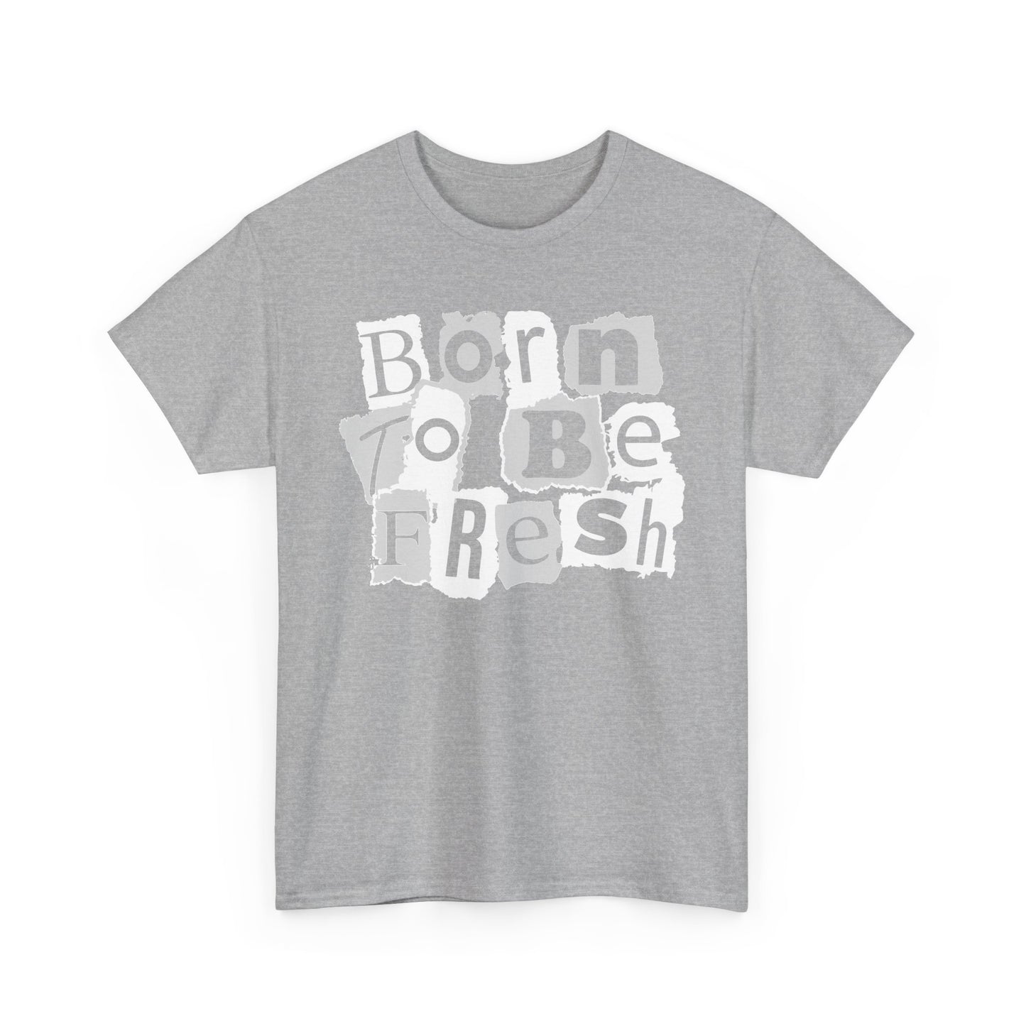 Born To Be Fresh Shirt