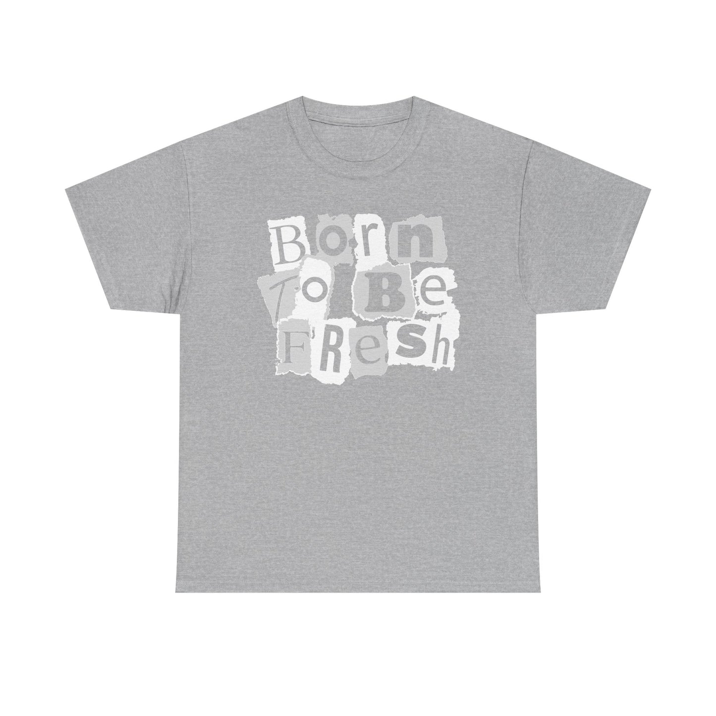 Born To Be Fresh Shirt