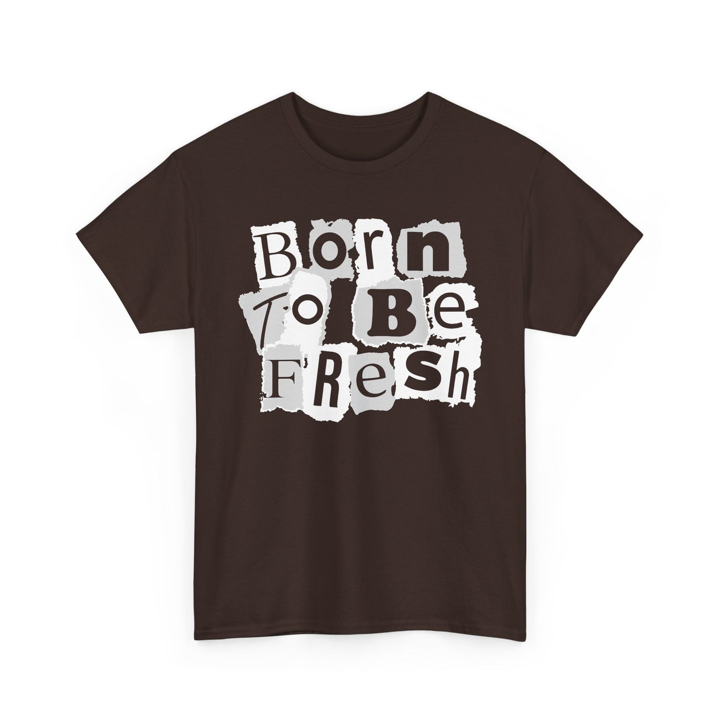 Born To Be Fresh Shirt