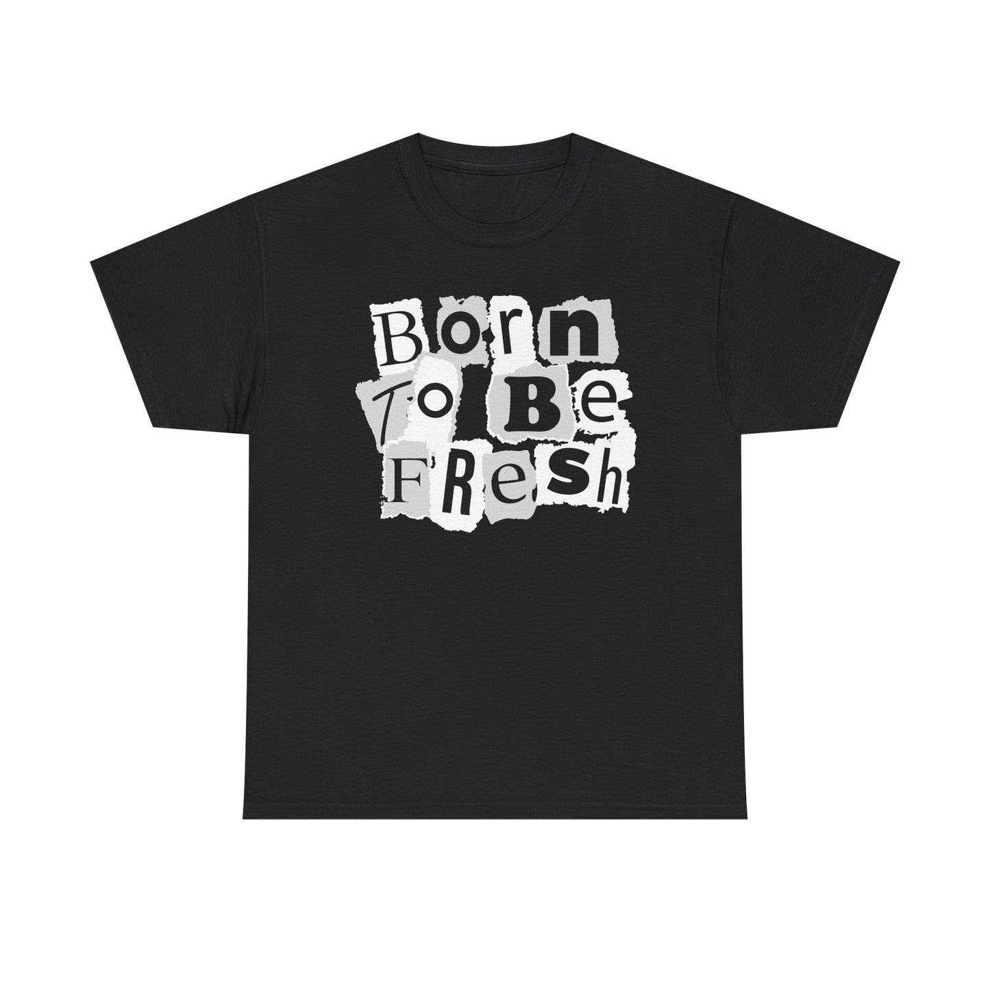 Born To Be Fresh Shirt
