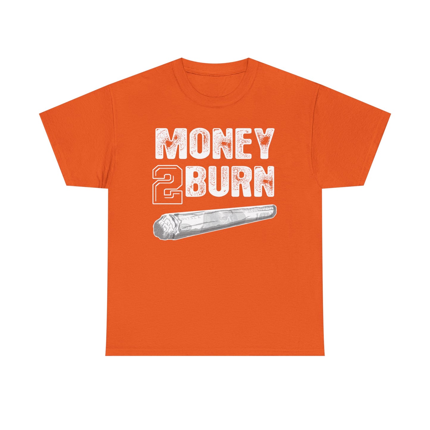 Money To Burn Shirt