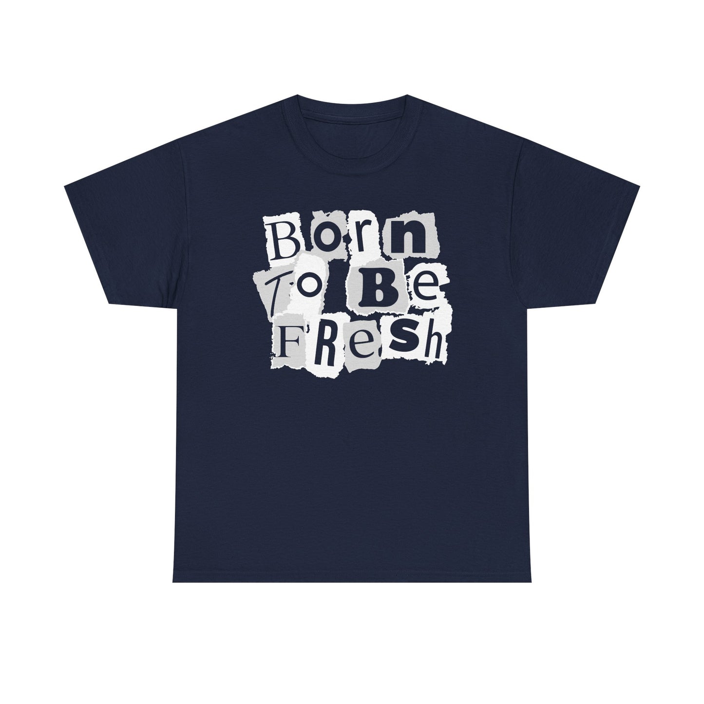 Born To Be Fresh Shirt