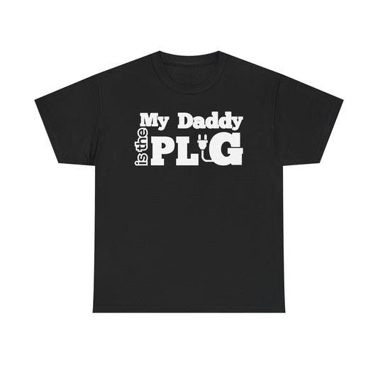 My Daddy Is The Plug Shirt