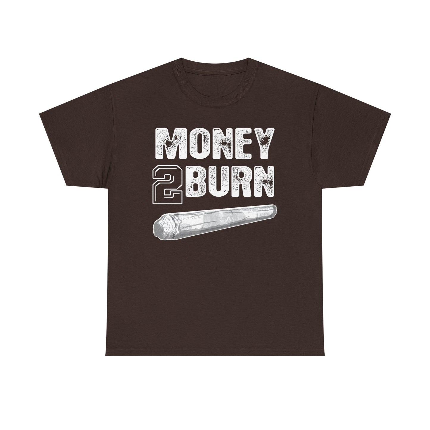 Money To Burn Shirt