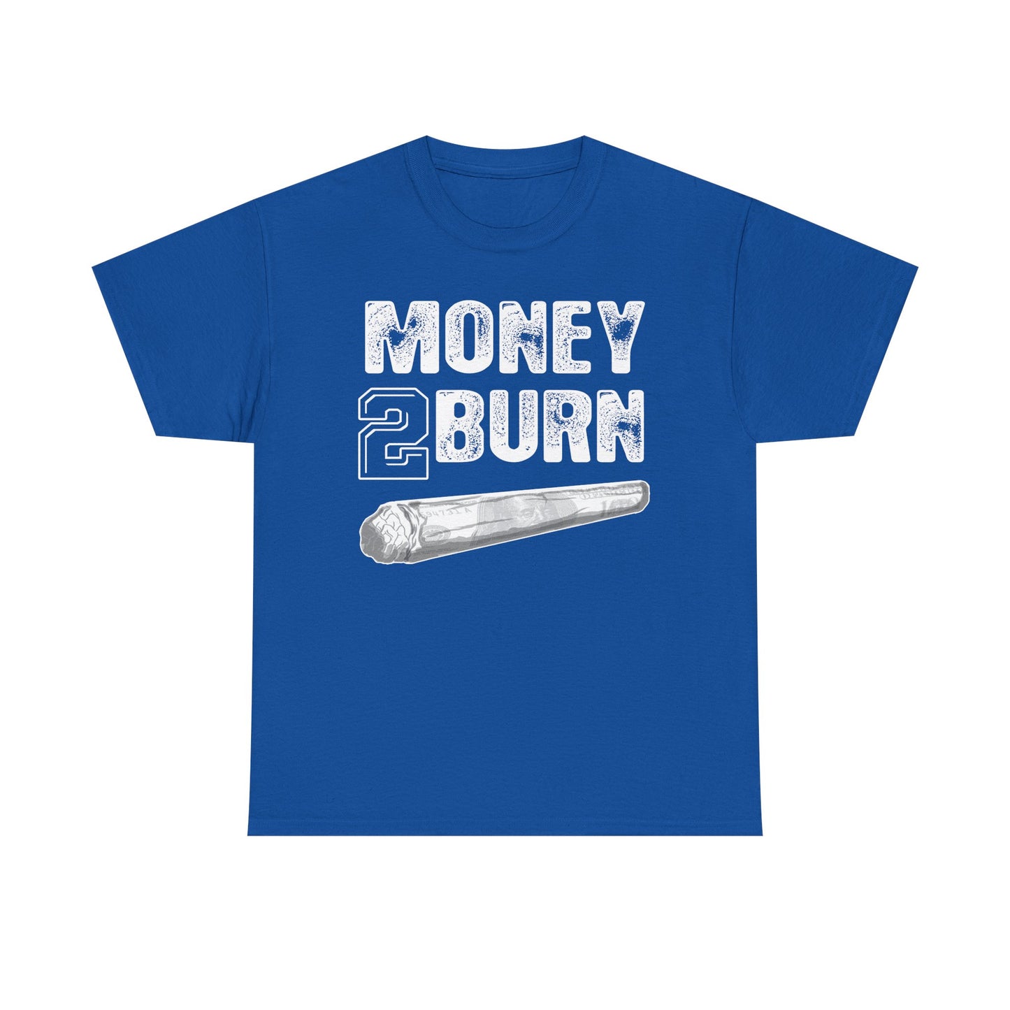 Money To Burn Shirt
