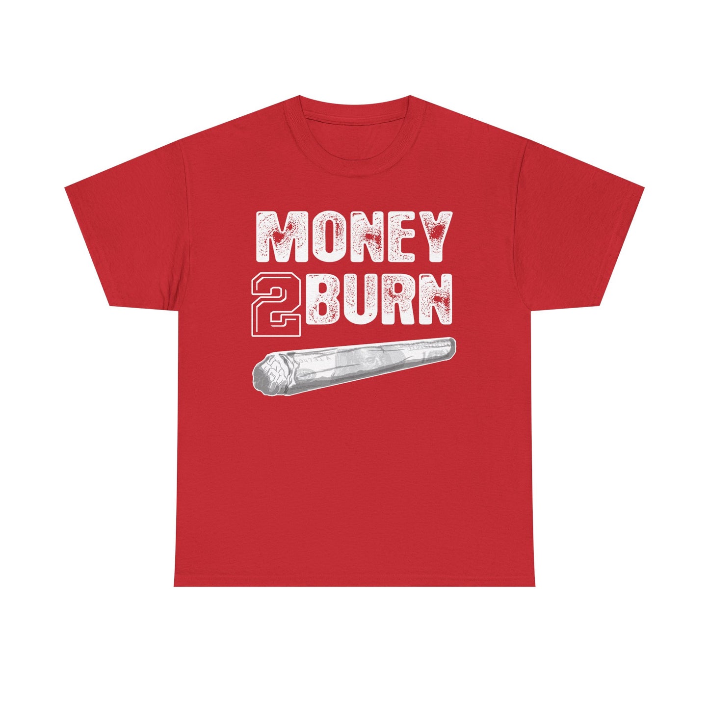 Money To Burn Shirt