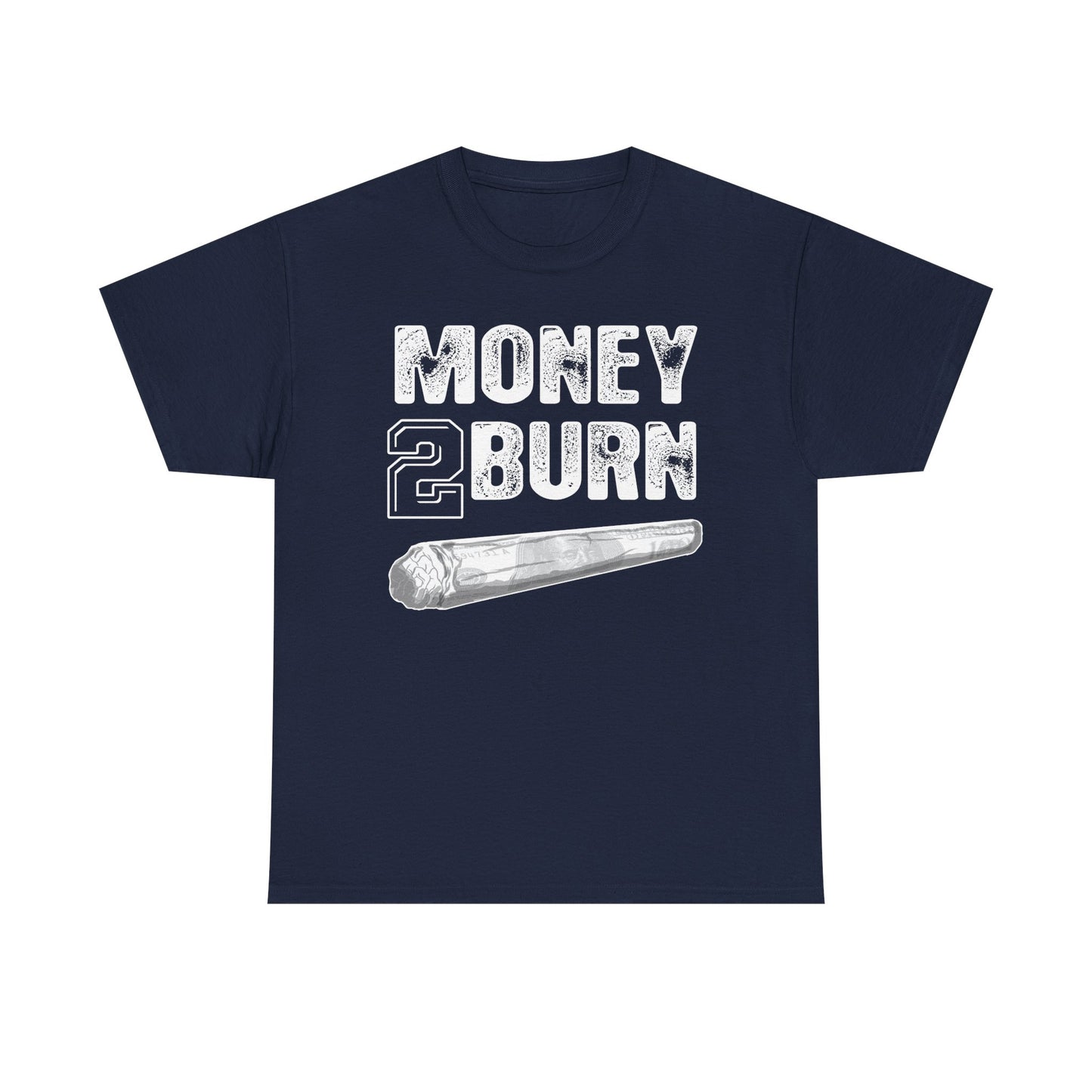 Money To Burn Shirt