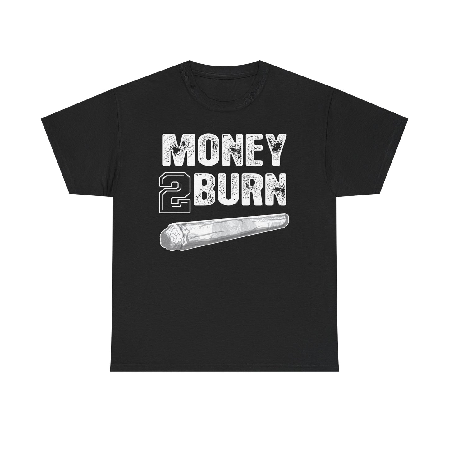 Money To Burn Shirt
