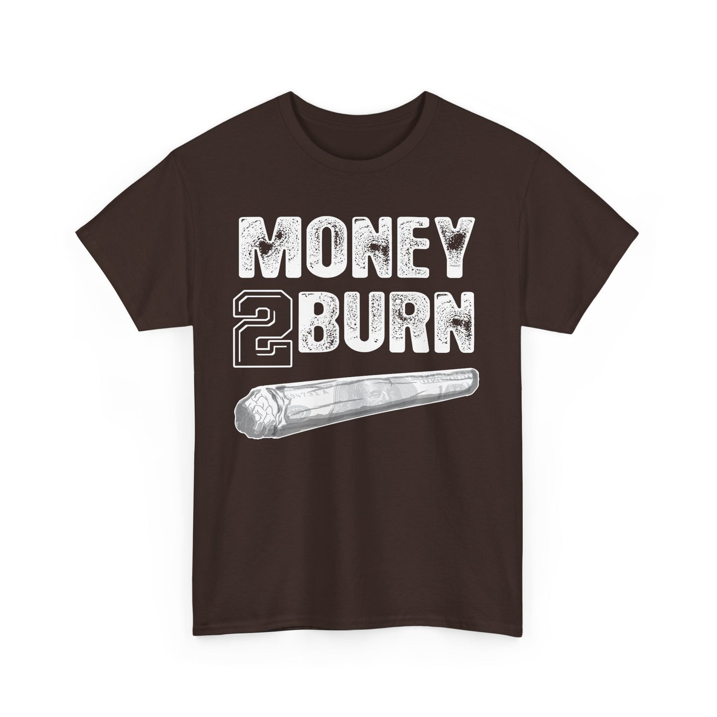 Money To Burn Shirt