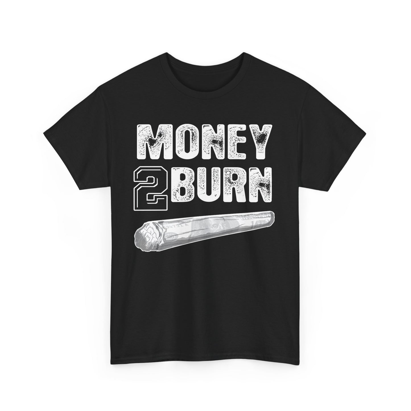 Money To Burn Shirt