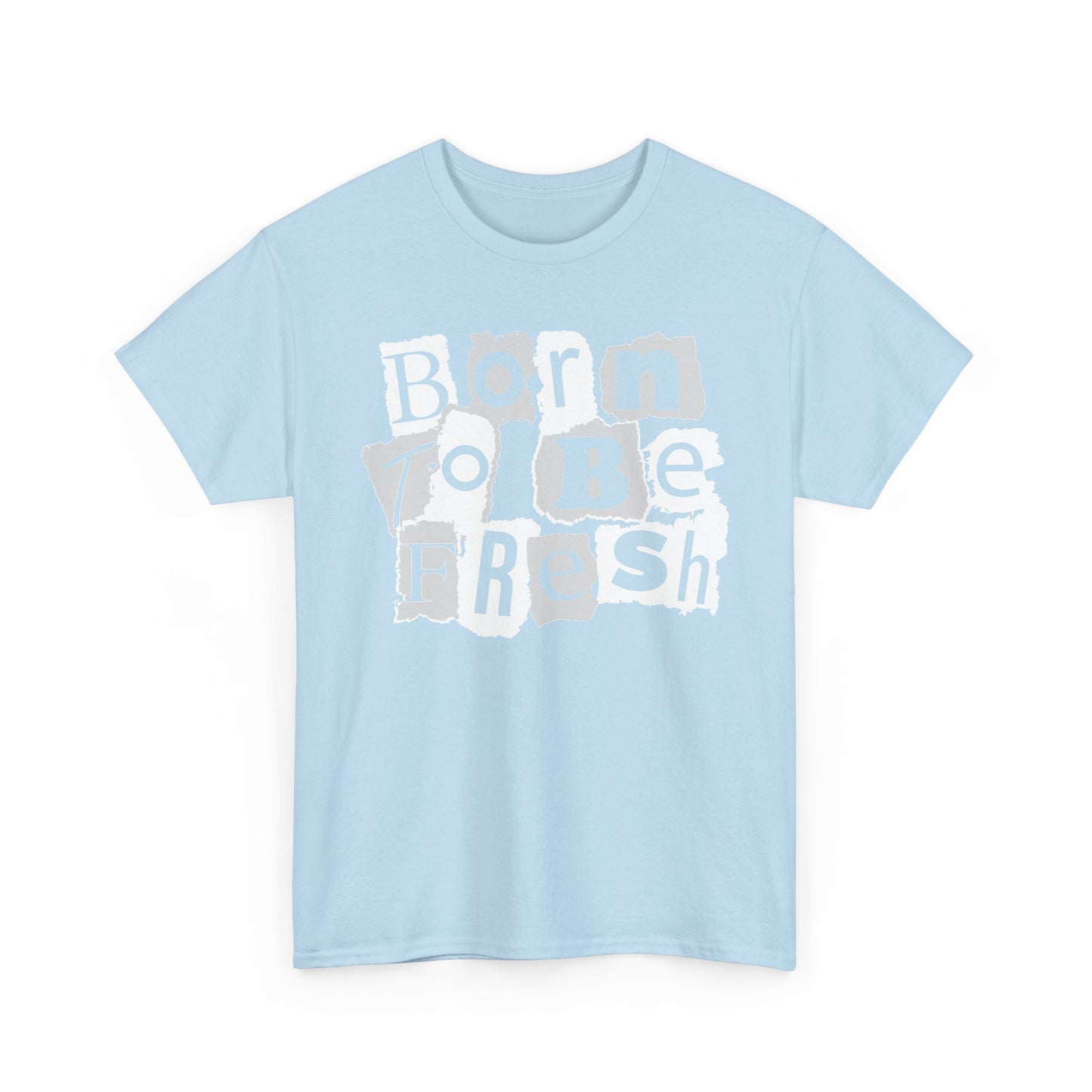 Born To Be Fresh Shirt