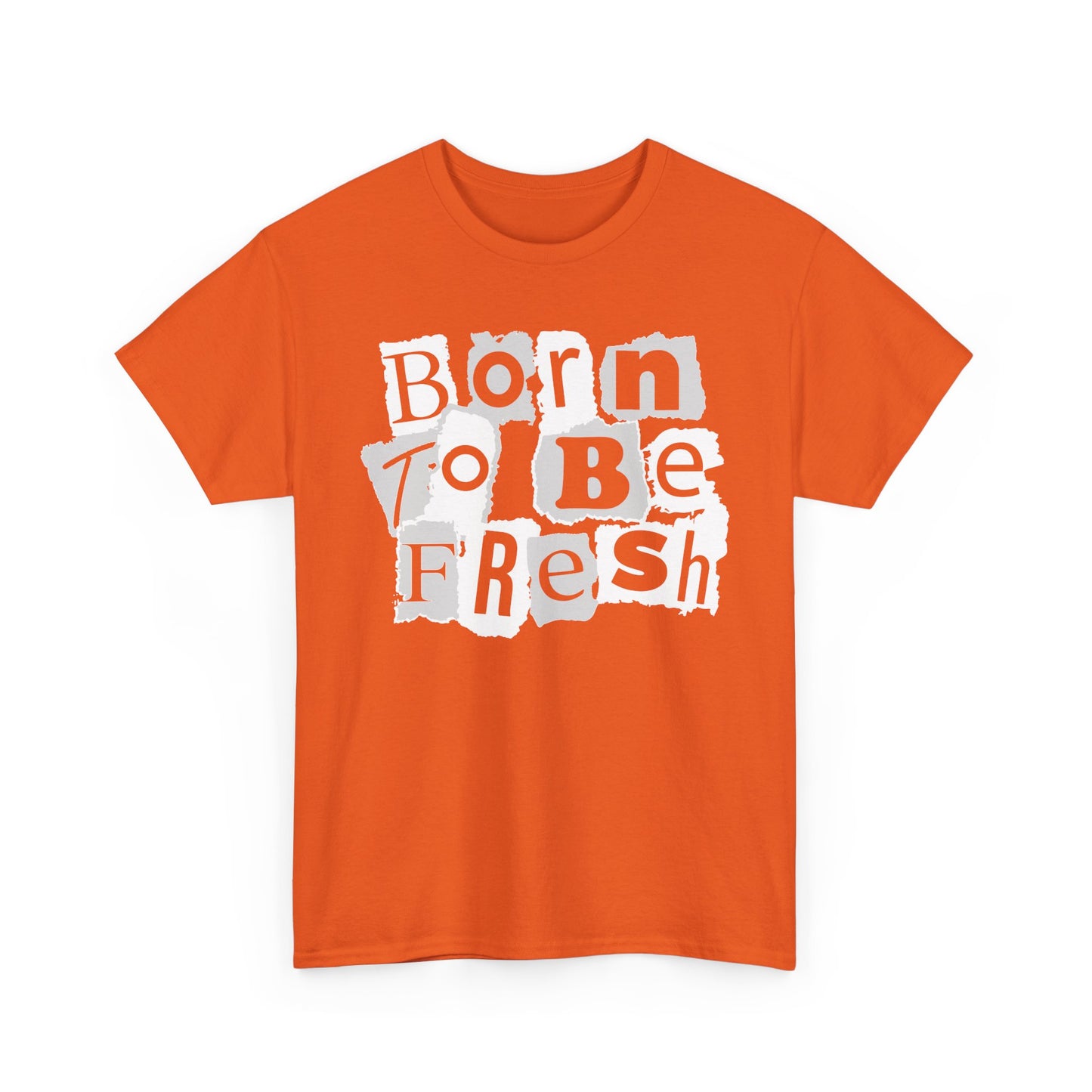 Born To Be Fresh Shirt
