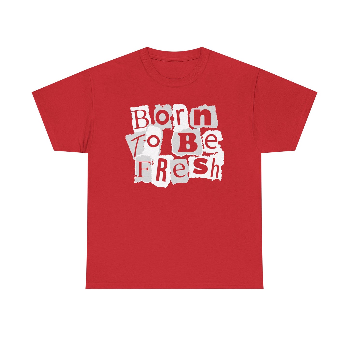 Born To Be Fresh Shirt