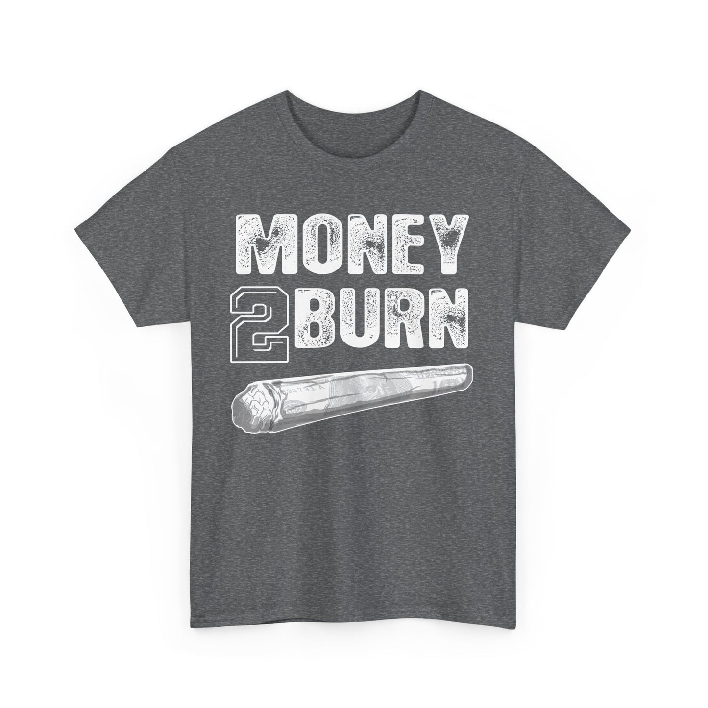 Money To Burn Shirt