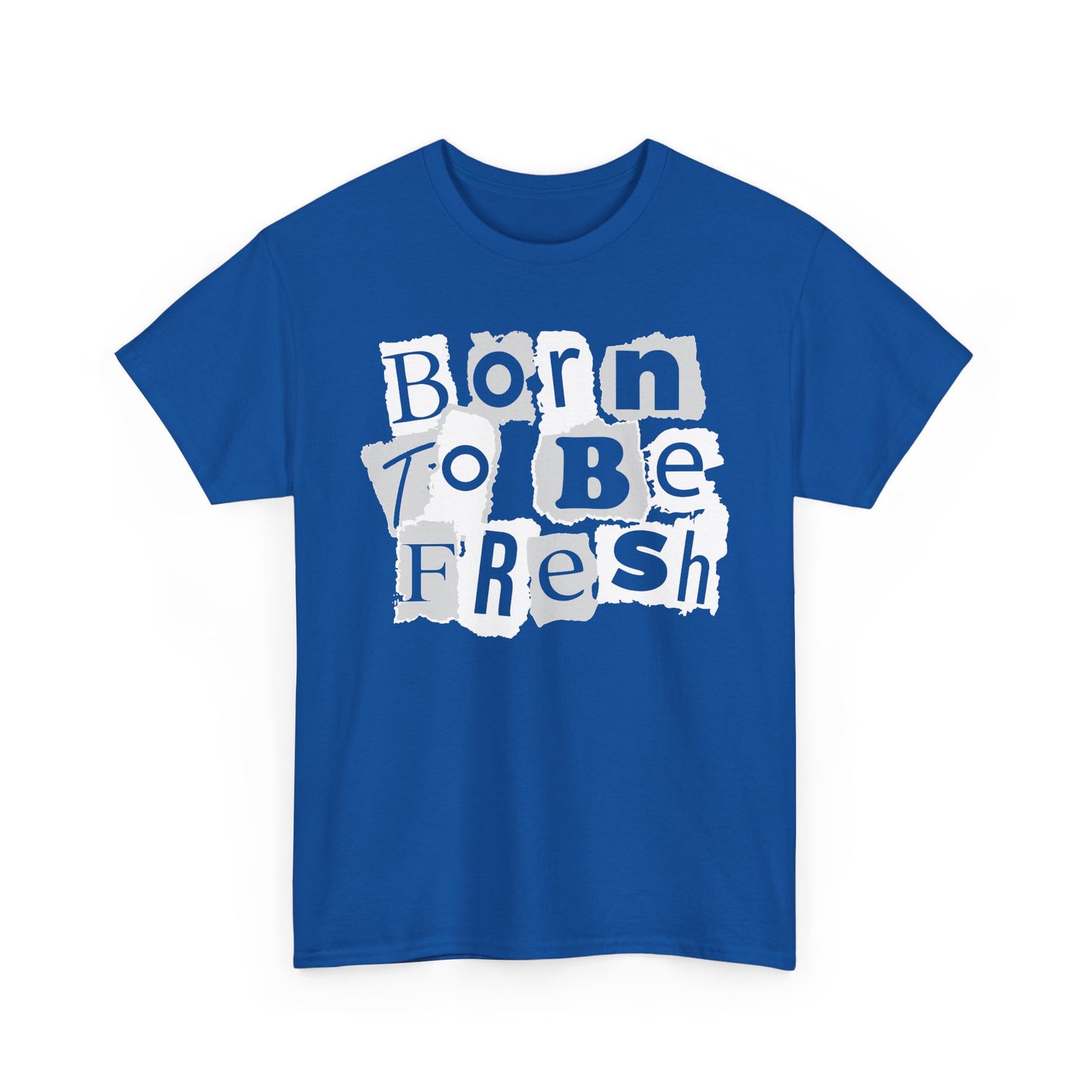 Born To Be Fresh Shirt