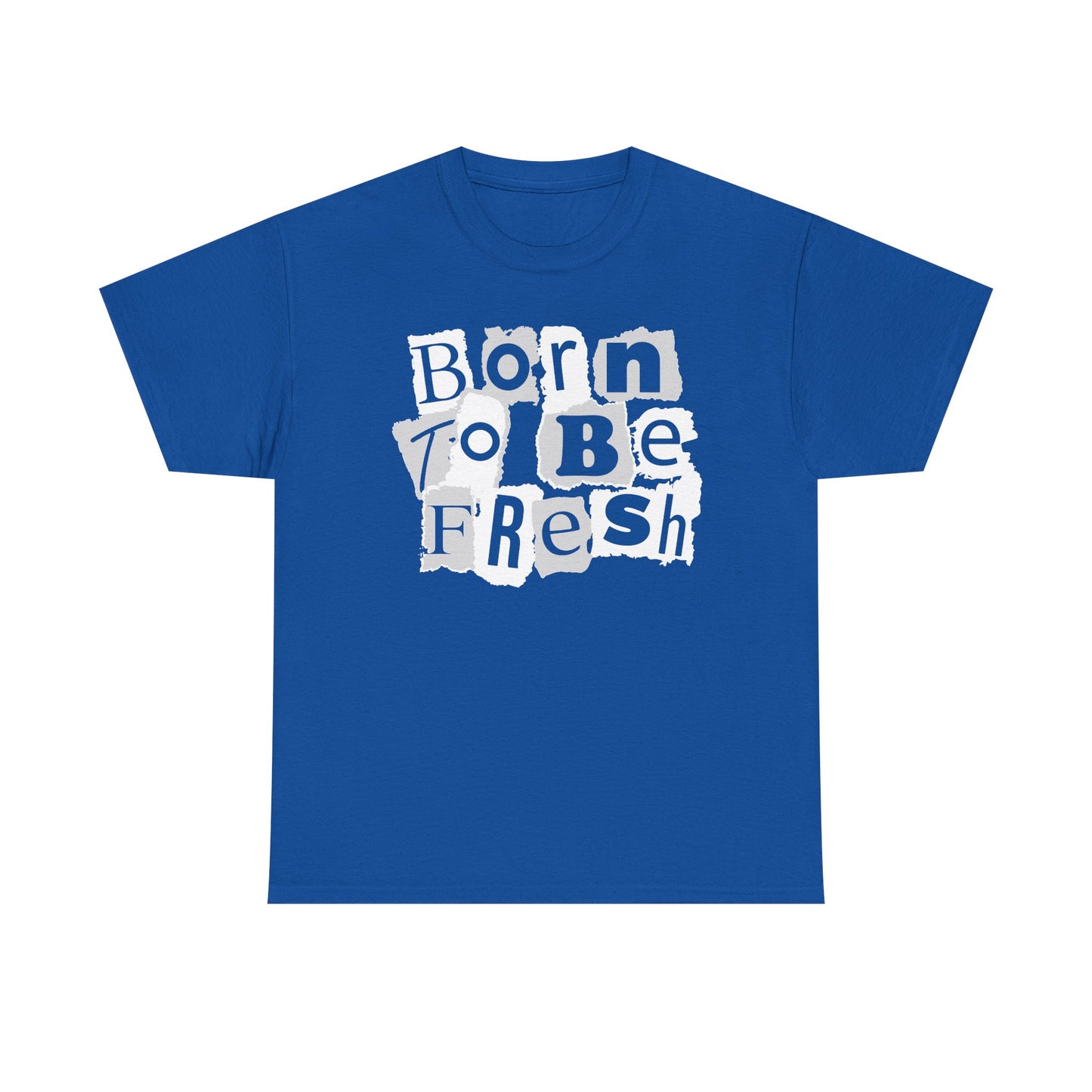 Born To Be Fresh Shirt