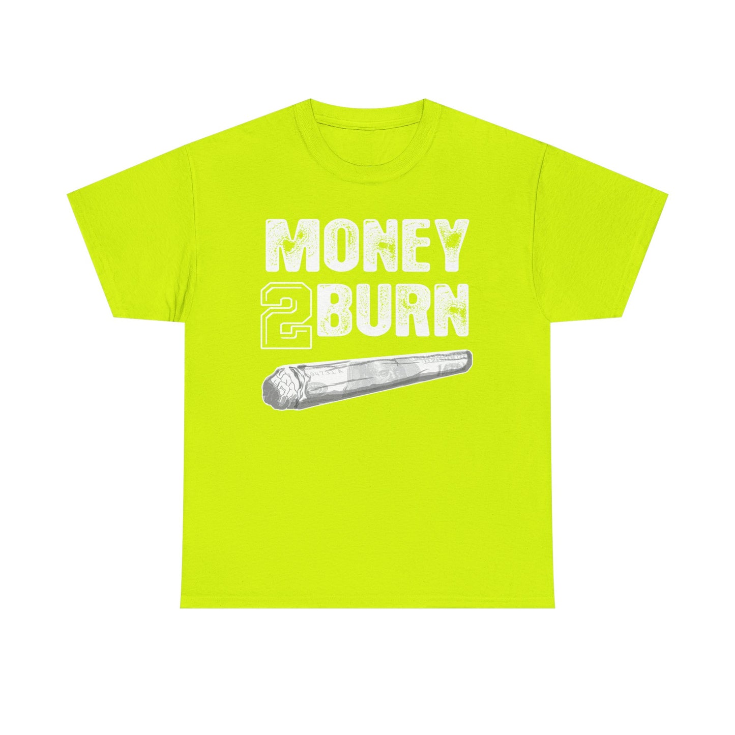 Money To Burn Shirt