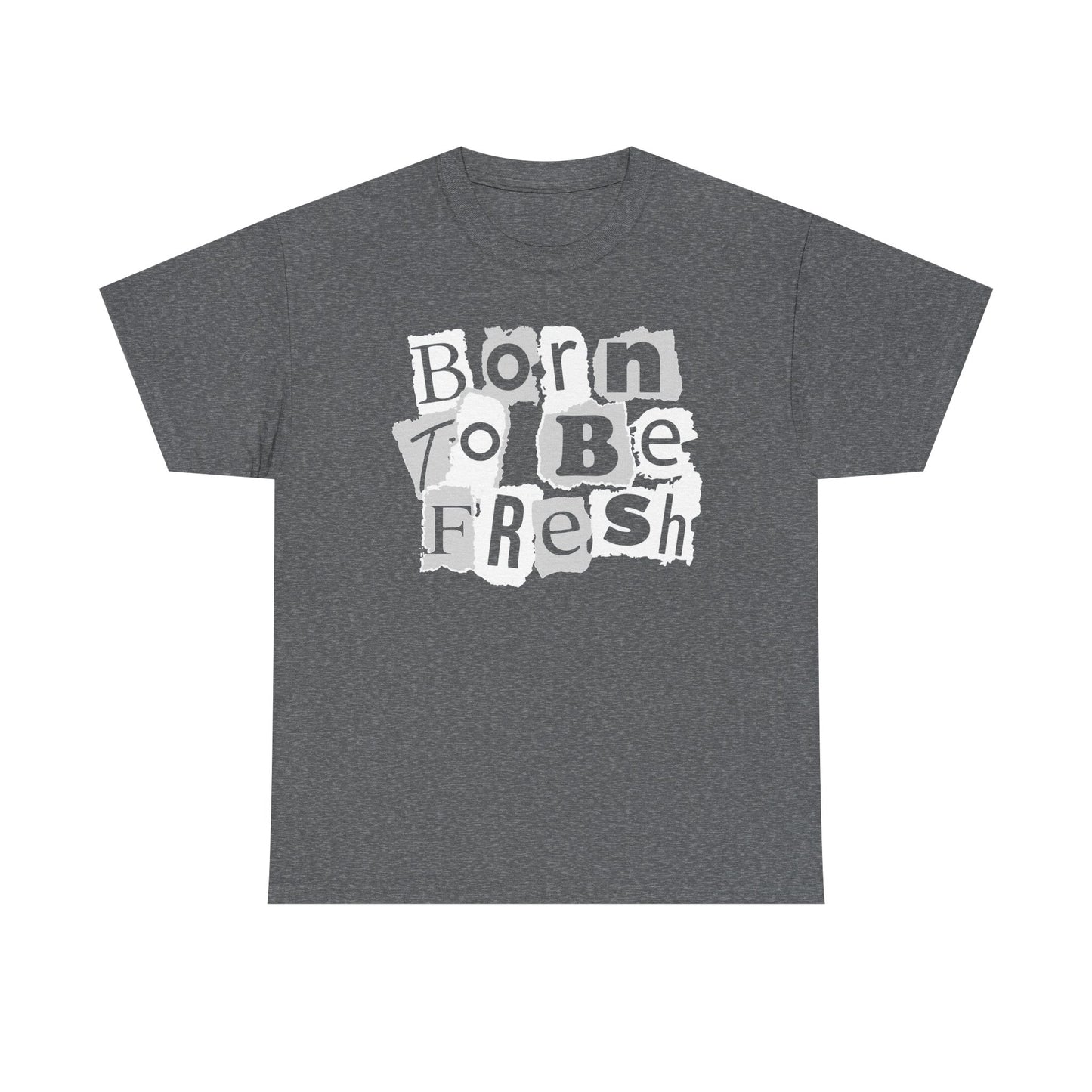 Born To Be Fresh Shirt
