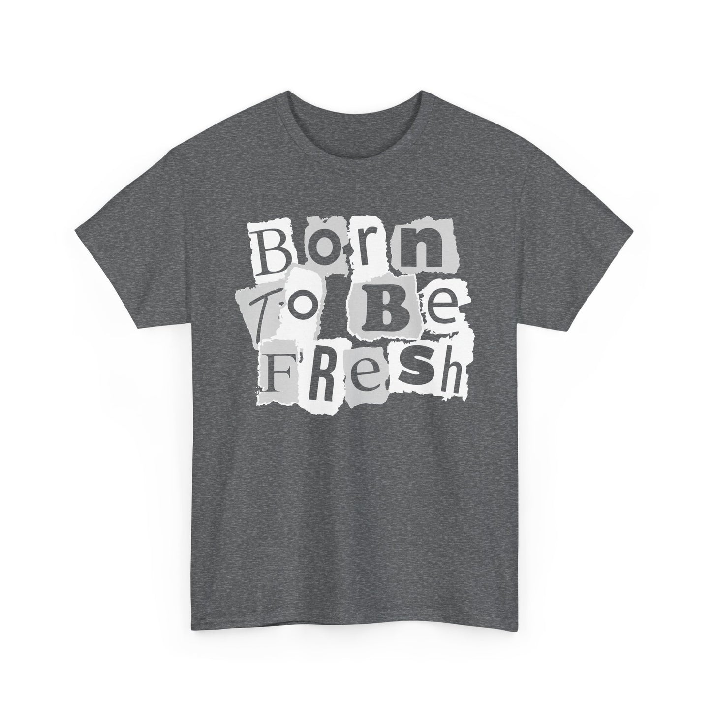 Born To Be Fresh Shirt