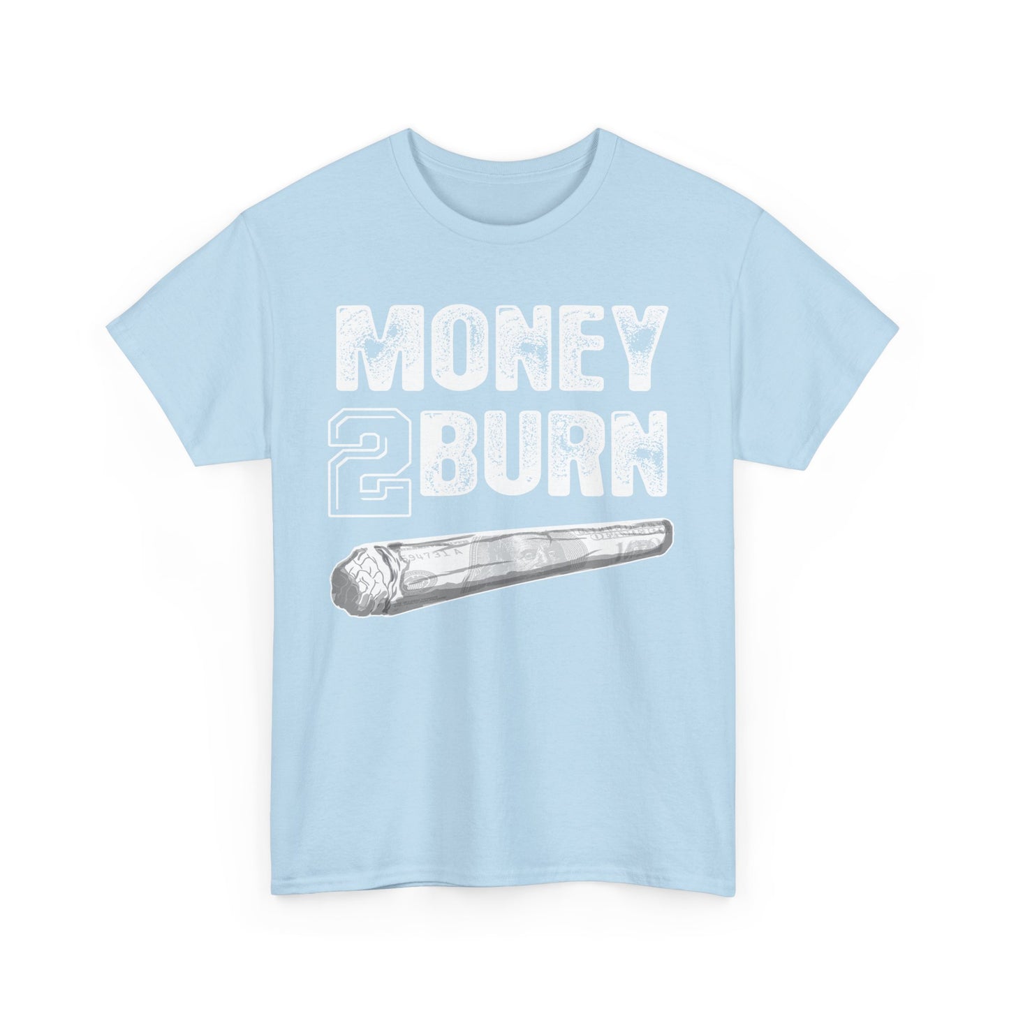 Money To Burn Shirt