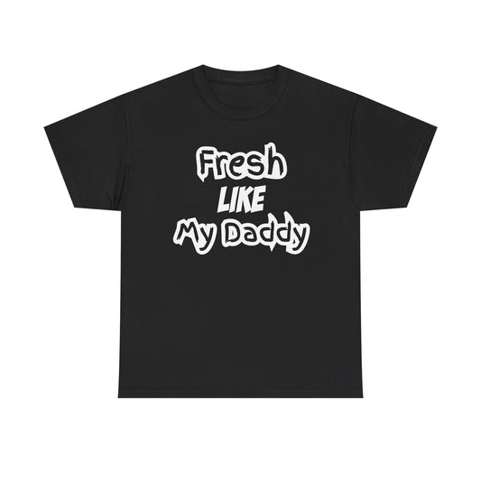 Fresh Like My Daddy Shirt
