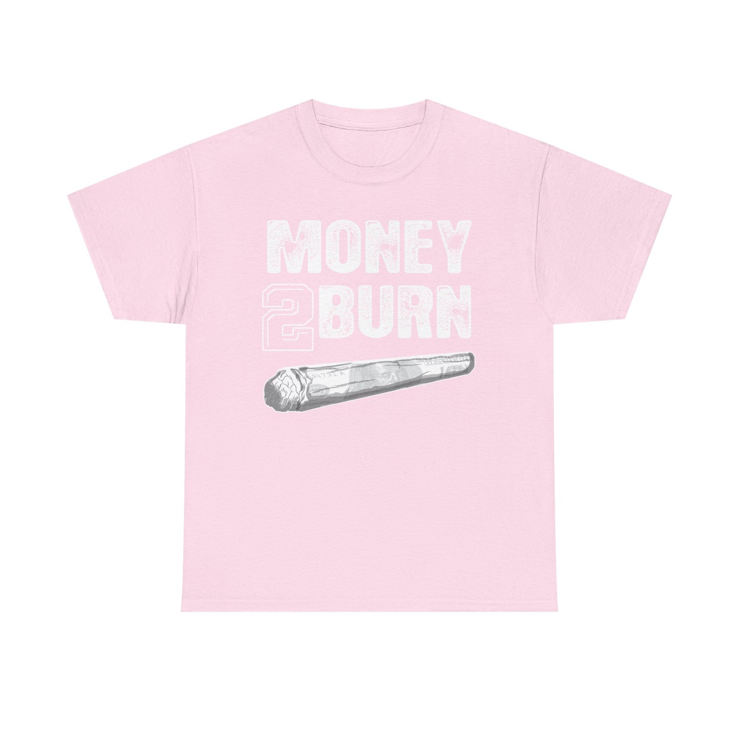 Money To Burn Shirt