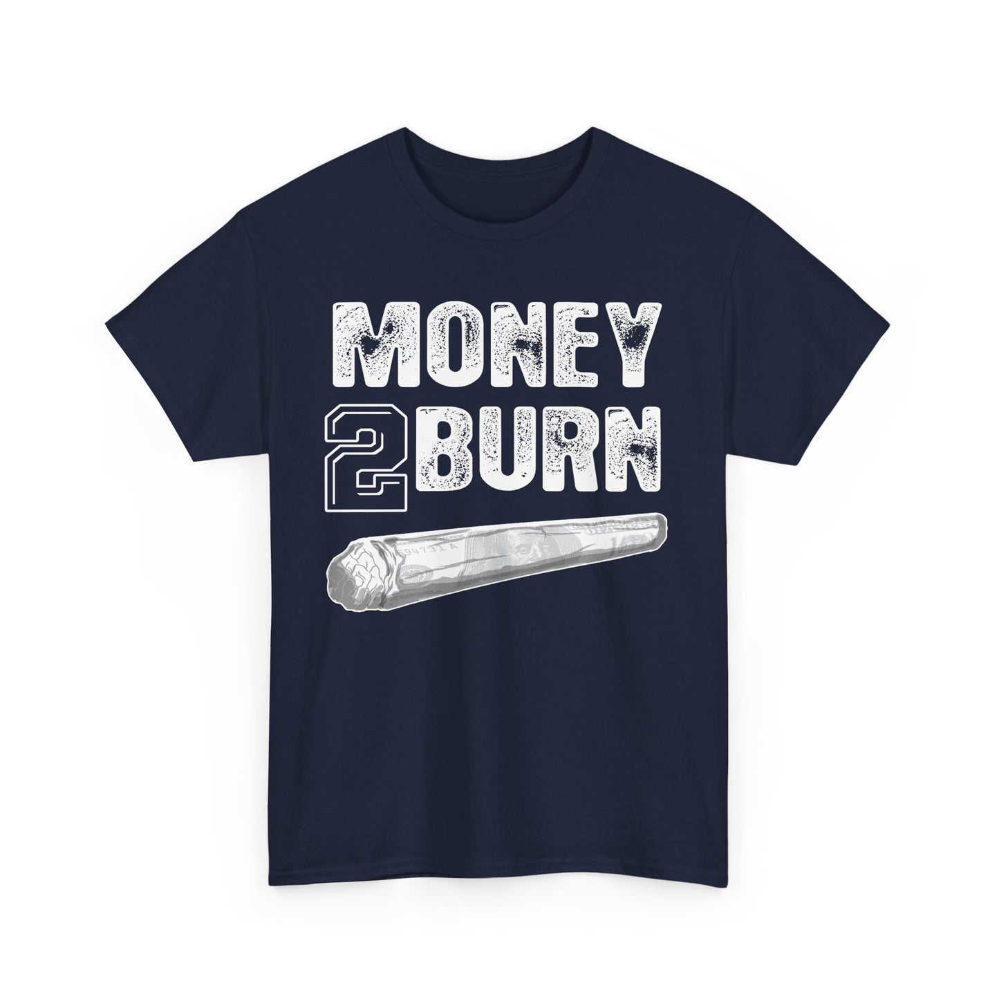 Money To Burn Shirt