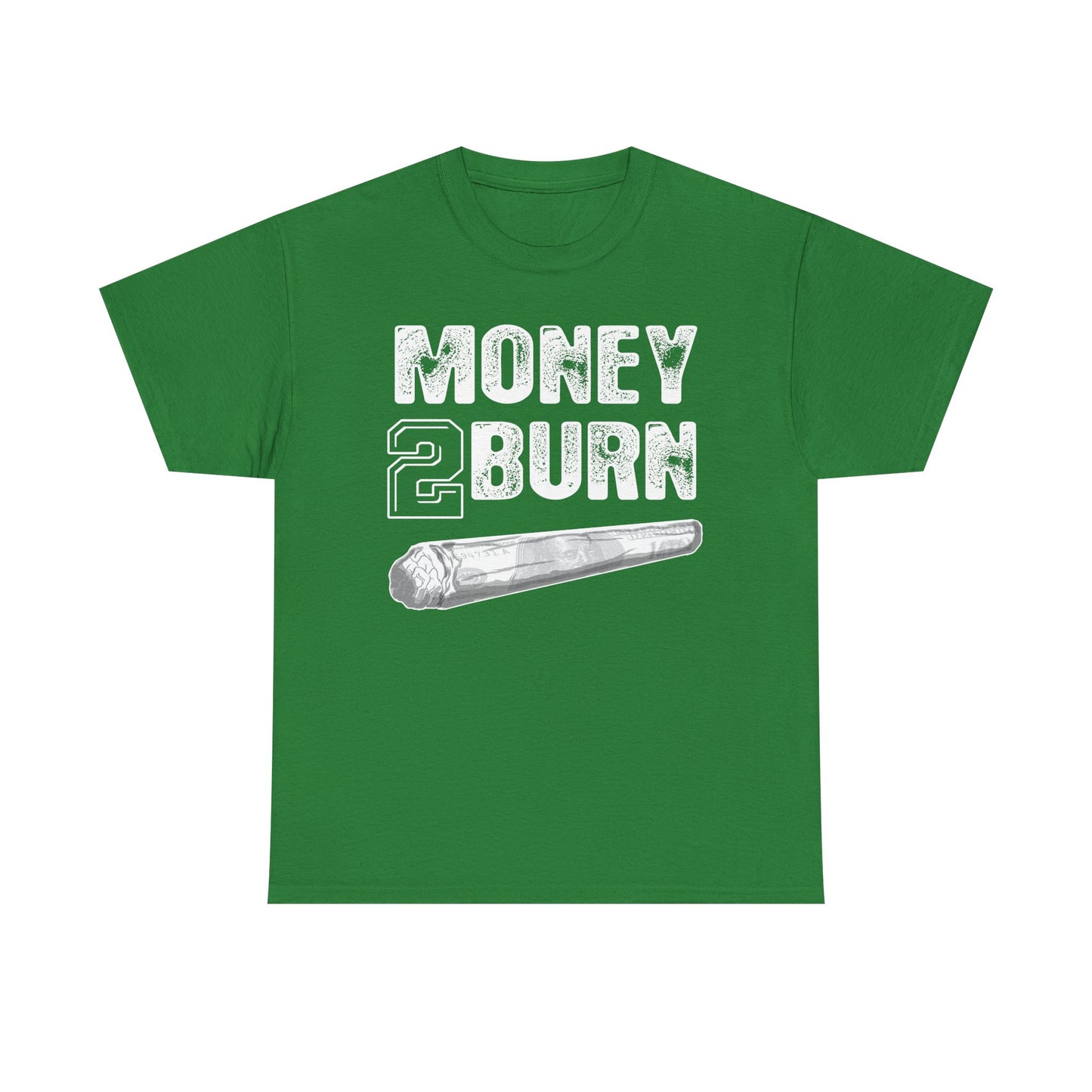 Money To Burn Shirt