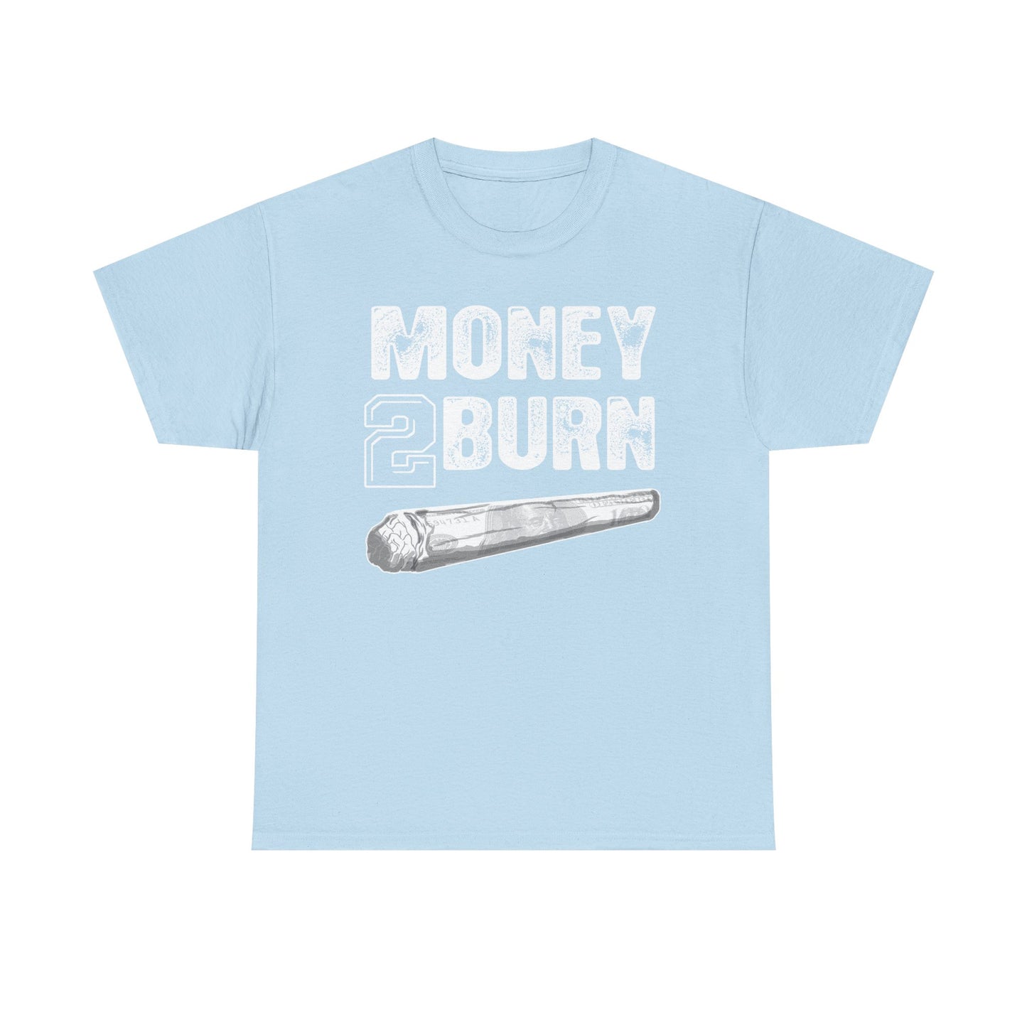 Money To Burn Shirt