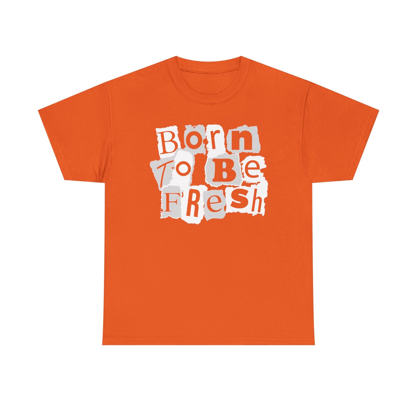 Born To Be Fresh Shirt